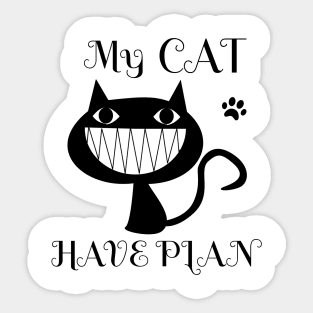 My cat have plan and i chek him. Another style Sticker